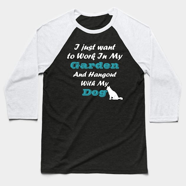 Work In My Garden And Hangout With My Dog Baseball T-Shirt by Magic Arts